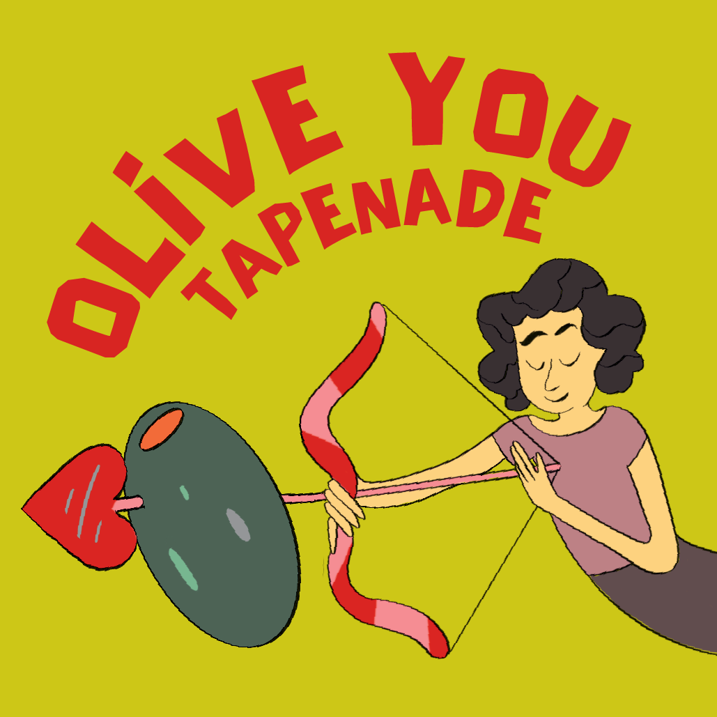 An illustration of a tan woman with black curly hair wearing a mauve shirt and gray skirt holding a red and pink stripped bow shooting through a dark green olive with a heart shaped red arrow. Above her the text reads "Olive You Tapenade" in red. The background is olive green.
