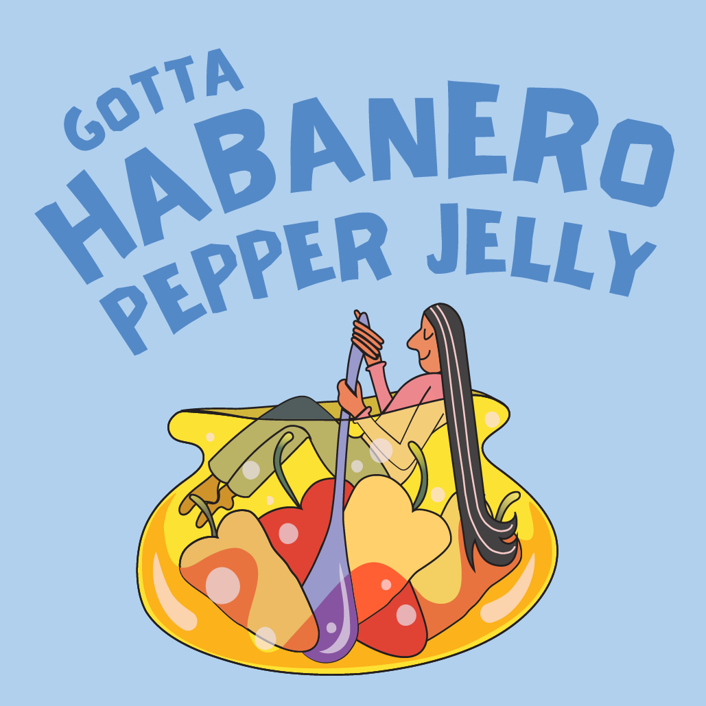 A pale lavender background with the words "Gotta Habanero Pepper Jelly." Below the font there is an drawing of a woman with a pink shirt, grey pants, and long black hair bathing in a yellow pot of jelly. There are four peppers in the jelly and the woman is stirring them with a long silver spoon. 