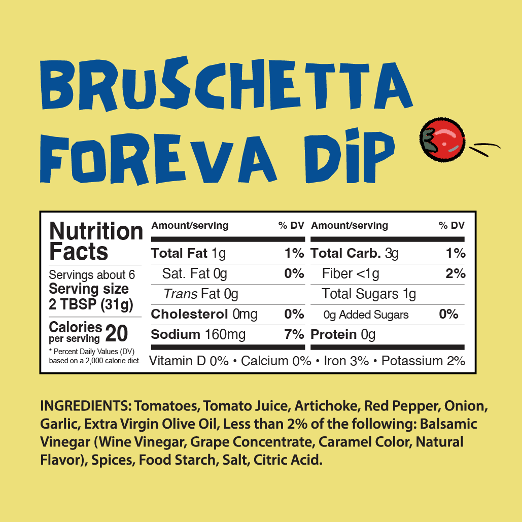 About 6 Servings per container	
Serving Size	2 TSP (31g)	
CALORIES per serving 20
Amount/Serving  % Daily Value*
Total Fat 1g	1%
  Saturated Fat 0g	0%
  Trans Fat 0g            	
Cholesterol 0mg	0%
Sodium 160mg	7%
Total Carbohydrates 3g	1%
  Dietary Fiber <1g	2%
  Total Sugars 1g                       	
     Includes 0g Added Sugars	0%
Protein 0g	
Vitamin D 0mcg  	0%
Calcium 0mg	0%
Iron .53mg	3%
Potassium 106mg	2%
*Percent Daily Values are based on a 2000 calorie diet.  