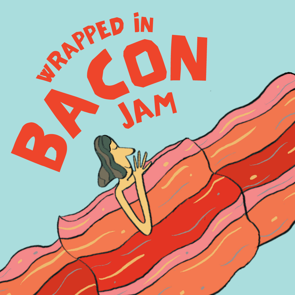 An illustration of a woman with tan skin and brown hair wrapped in a piece of pink and brown bacon as if it's a quilt. She is asleep. The text above her reads in red font "Wrapped in Bacon Jam." The background is light blue.