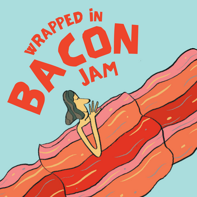An illustration of a woman with tan skin and brown hair wrapped in a piece of pink and brown bacon as if it's a quilt. She is asleep. The text above her reads in red font "Wrapped in Bacon Jam." The background is light blue.